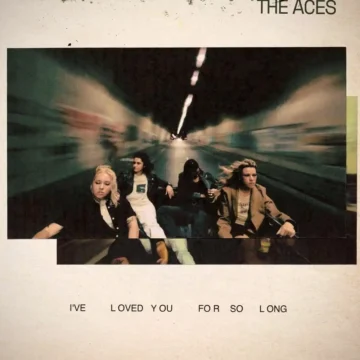 I’ve Loved You For So Long _The Aces