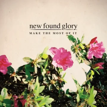 Make The Most Of It New Found Glory