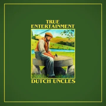 True Entertainment Dutch Uncles